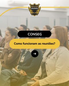 Pessoas sentadas em uma plateia assistindo a uma reunião. No centro, há um retângulo preto com a palavra "CONSEG" e, logo abaixo, um retângulo amarelo com a pergunta "Como funcionam as reuniões?". No topo, o logotipo da S.M.A.S
