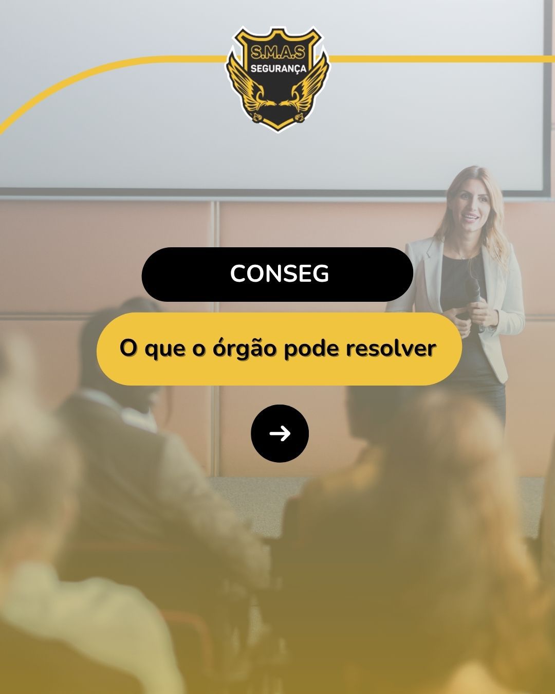 Capa informativa com o título "CONSEG: O que o órgão pode resolver". Ao fundo, uma palestrante fala para uma plateia. No topo, o logotipo da S.M.A.S Segurança.