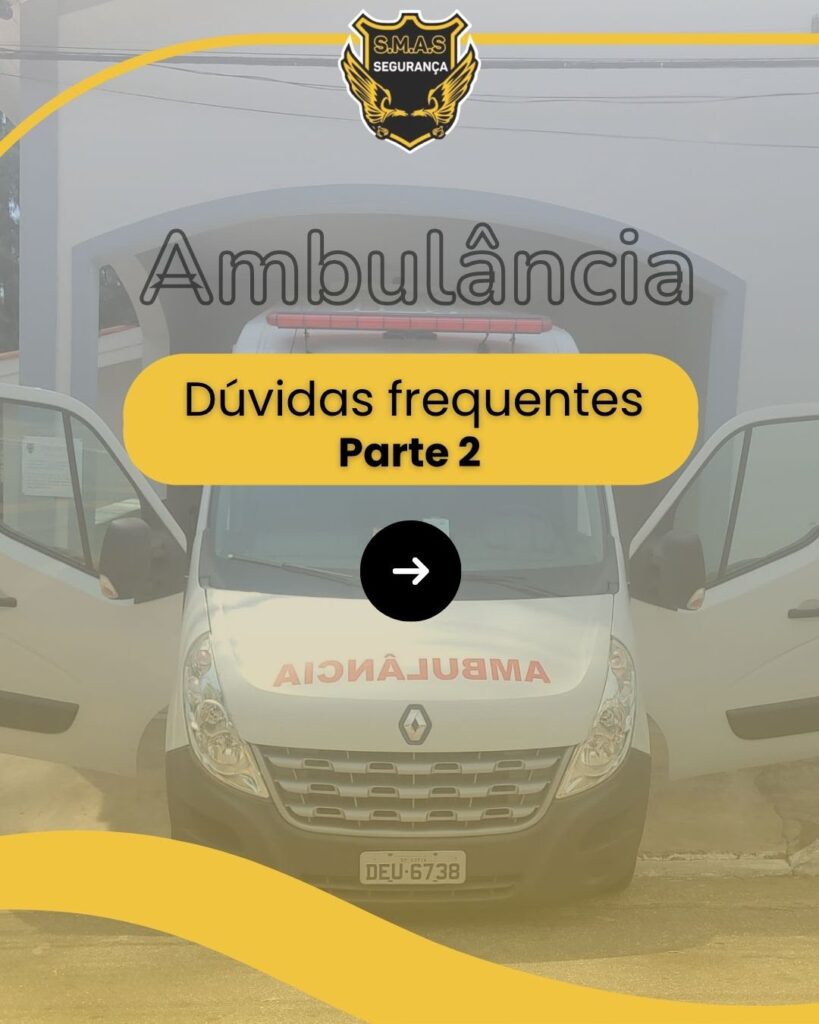 Foto de uma ambulância branca de portas abertas com um filtro transparente amarelo por cima. No topo, está o logotipo da "S.M.A.S. Segurança". No centro, destaca-se o texto "Ambulância - Dúvidas frequentes Parte 2" acompanhado de um ícone de seta para a direita.