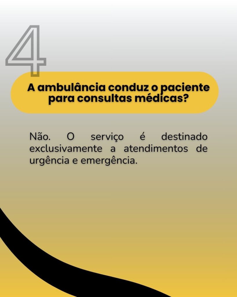 Card com fundo em degradê cinza e amarelo, exibindo o número 4 grande no topo. No centro, o texto: "A ambulância conduz o paciente para consultas médicas? Não. O serviço é destinado exclusivamente a atendimentos de urgência e emergência."